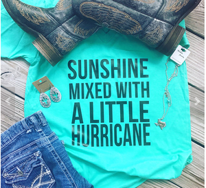 "Sunshine mixed with a little hurricane" tee